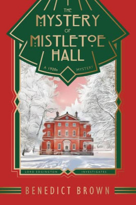 The Mystery Of Mistletoe Hall : A Standalone 1920S Christmas Mystery