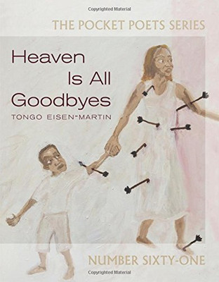 Heaven Is All Goodbyes: Pocket Poets No. 61 (City Lights Pocket Poets Series No. 61)