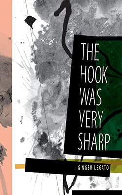 The Hook Was Very Sharp : Poems