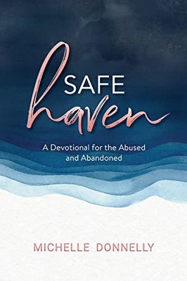 Safe Haven : A Devotional For The Abused & Abandoned