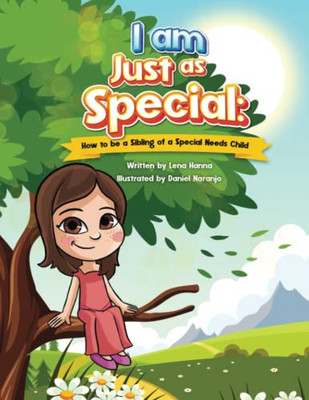 I Am Just As Special : How To Be A Sibling Of A Special Needs Child - 9781736498835