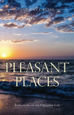 Pleasant Places : Reflections On The Christian Life