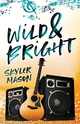 Wild And Bright : A Rock Star Romance
