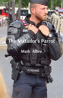 The Matador'S Parrot : A Novel The Matador'S Parrot : A Novel
