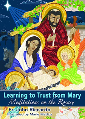 Learning To Trust From Mary : Meditations On The Rosary