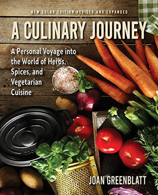 A Culinary Journey : A Personal Voyage Into The World Of Herbs, Spices, And Vegetarian Cuisine