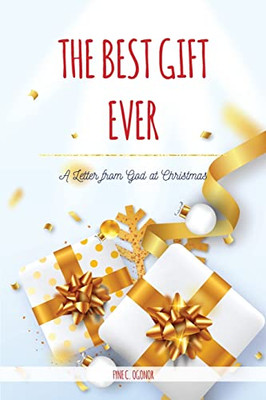 The Best Gift Ever : A Letter From God At Christmas - 9781951460389