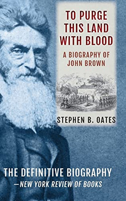 To Purge This Land With Blood : The Biography Of John Brown