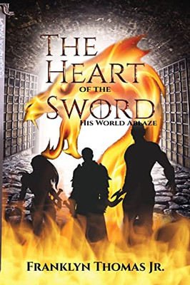 The Heart Of The Sword His World Ablaze