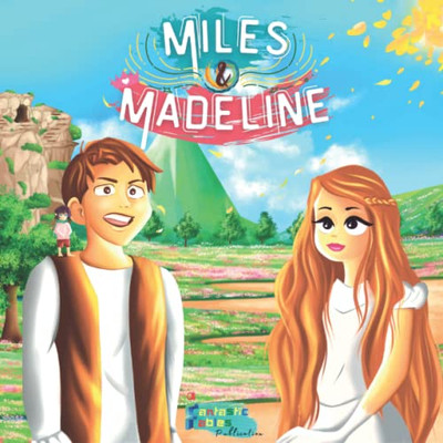 Miles & Madeline : An Illustrated Magical Fantasy Adventure Moral Story Gift For Kids/Children