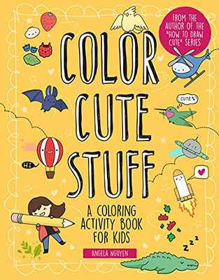 Color Cute Stuff : A Coloring Activity Book For Kids