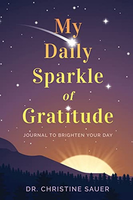 My Daily Sparkle Of Gratitude : A Journal To Brighten Your Day