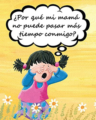 ¿Por Qué Mi Mamá No Puede Pasar Más Tiempo Conmigo? - 9781970022278