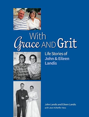 With Grace And Grit : Life Stories Of John & Eileen Landis