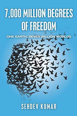 7,000 Million Degrees Of Freedom : One Earth, Seven Billion Worlds