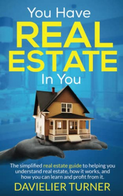 You Have Real Estate In You