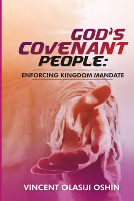 God'S Covenant People : Enforcing Kingdom Mandate