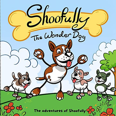 Shoofully The Wonder Dog : The Adventures Of Shoofully Series (First Book)