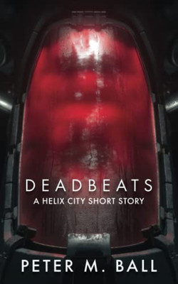 Deadbeats: A Helix City Story