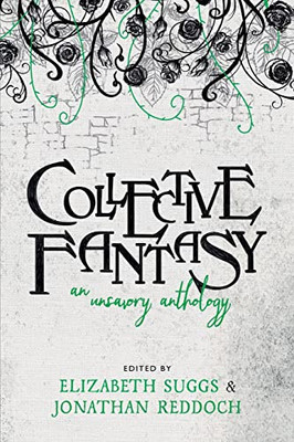 Collective Fantasy : An Unsavory Anthology