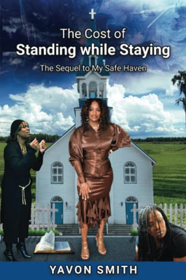 The Cost Of Standing While Staying : The Sequel To My Safe Haven