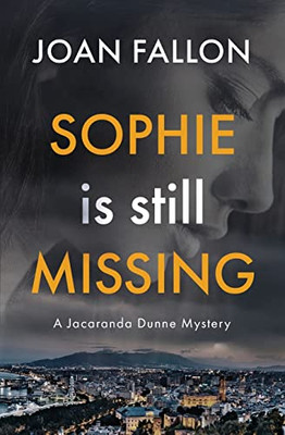 Sophie Is Still Missing : A Jacaranda Dunne Mystery Book 1