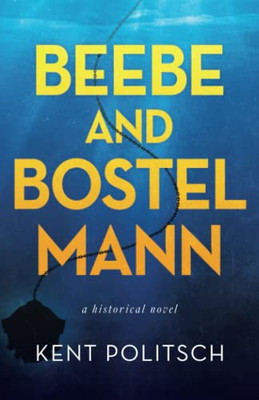 Beebe And Bostelmann : A Historical Novel