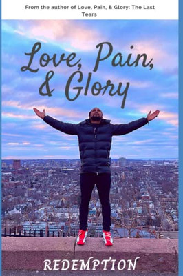 Love, Pain, & Glory : Redemption