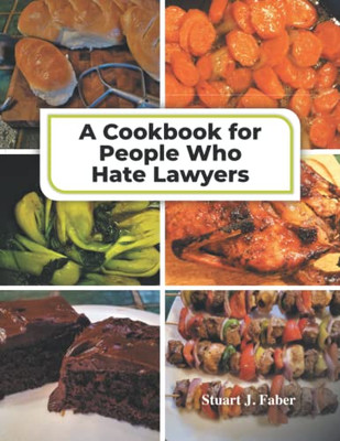 A Cookbook For People Who Hate Lawyers : How To Become A Great Cook & Avoid Lawyers