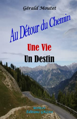 Au Détour Du Chemin Une Vie Un Destin