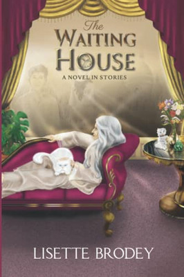 The Waiting House : A Novel In Stories