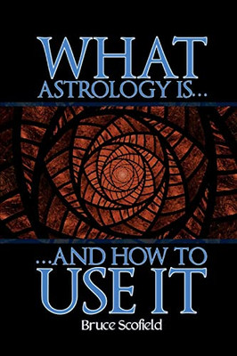 What Astrology Is And How To Use It