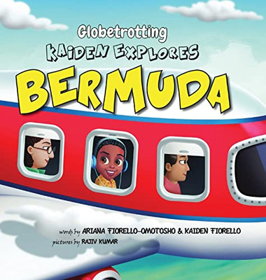 Globetrotting Kaiden Explores Bermuda! : Just A Melanin Boy Globetrotting Around The World One Country At A Time - 9781737420101