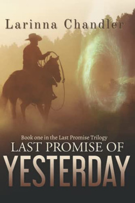 Last Promise Of Yesterday: Book One In The Last Promise Trilogy