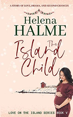 The Island Child : A Story Of Love, Drama, And Second Chances