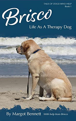 Brisco, Life As A Therapy Dog - 9781735799001