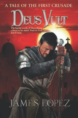 Deus Vult : A Tale Of The First Crusade
