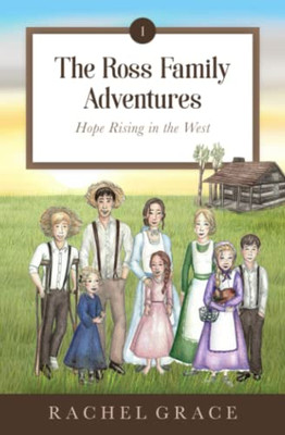 The Ross Family Adventures : Hope Rising In The West