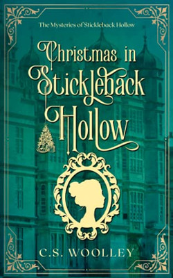 Christmas In Stickleback Hollow : A British Victorian Cozy Mystery