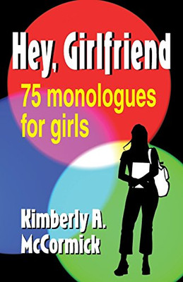 Hey, Girlfriend!: Seventy-five Monologues for Girls