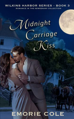 Midnight Carriage Kiss : Wilkins Harbor Book 3