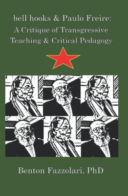 Bell Hooks & Paulo Freire: A Critique Of Transgressive Teaching & Critical Pedagogy