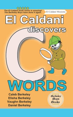 El Caldani Discovers C Words (Berkeley Boys Books - El Caldani Missions)