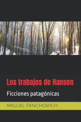 Los Trabajos De Hansen: Ficciones Patagónicas
