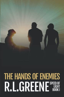 The Hands Of Enemies : Book One Of The Speed Of Light Series