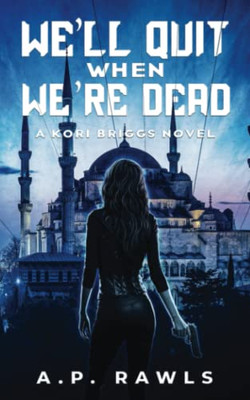 We'Ll Quit When We'Re Dead : A Kori Briggs Novel