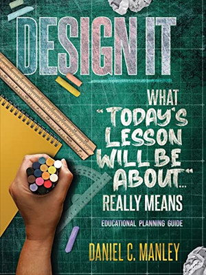 Design It : What Today'S Lesson Will Be About... Really Means