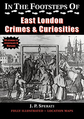 In The Footsteps Of East London Crimes & Curiosities
