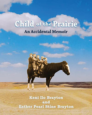 Child Of The Prairie : An Accidental Memoir - 9780578319759