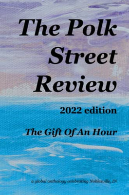The Polk Street Review 2022 Edition : The Gift Of An Hour